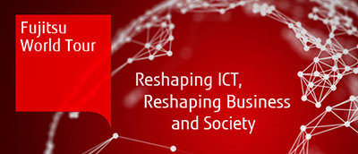 Fujitsu World Tour - Reshaping ITC, Reshaping Business and Society